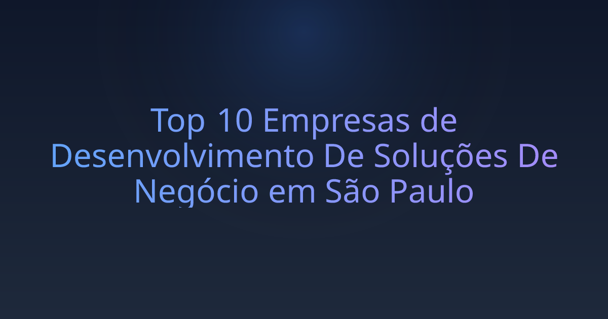 Top 10 Empresas de Desenvolvimento De Soluções De Negócio em São Paulo