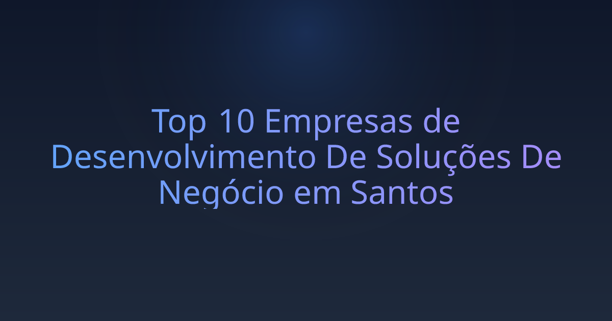 Top 10 Empresas de Desenvolvimento De Soluções De Negócio em Santos