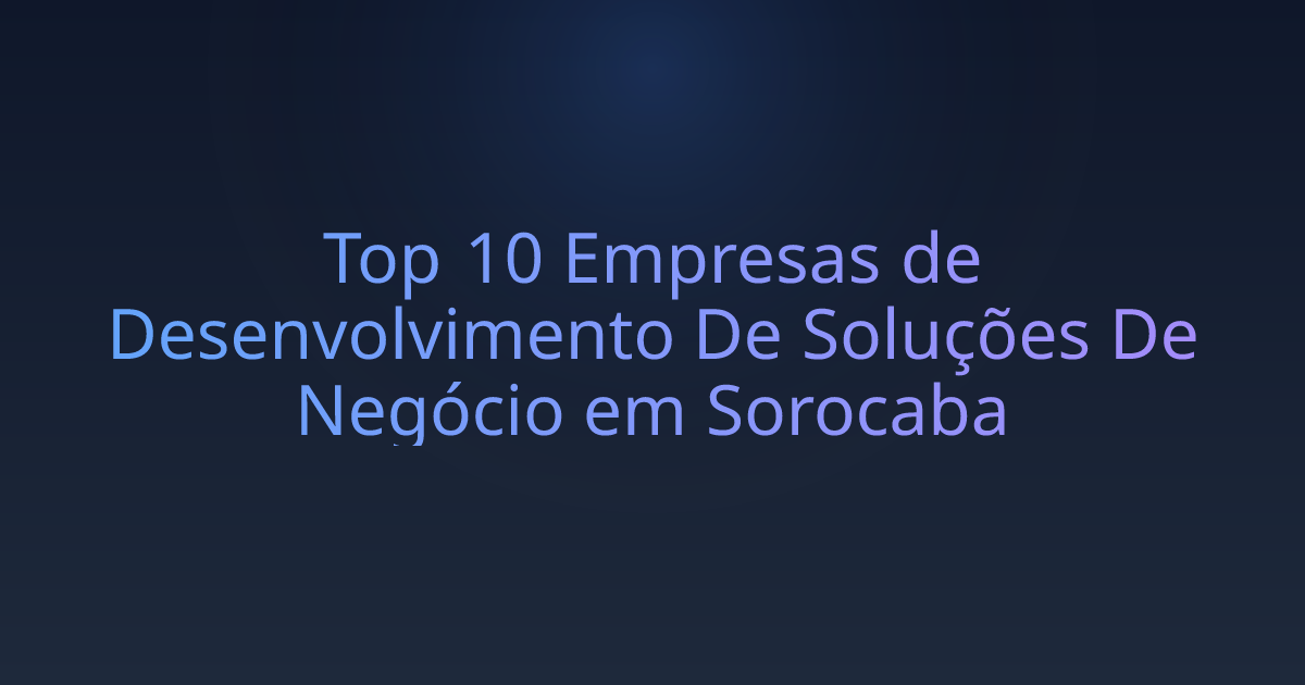 Top 10 Empresas de Desenvolvimento De Soluções De Negócio em Sorocaba
