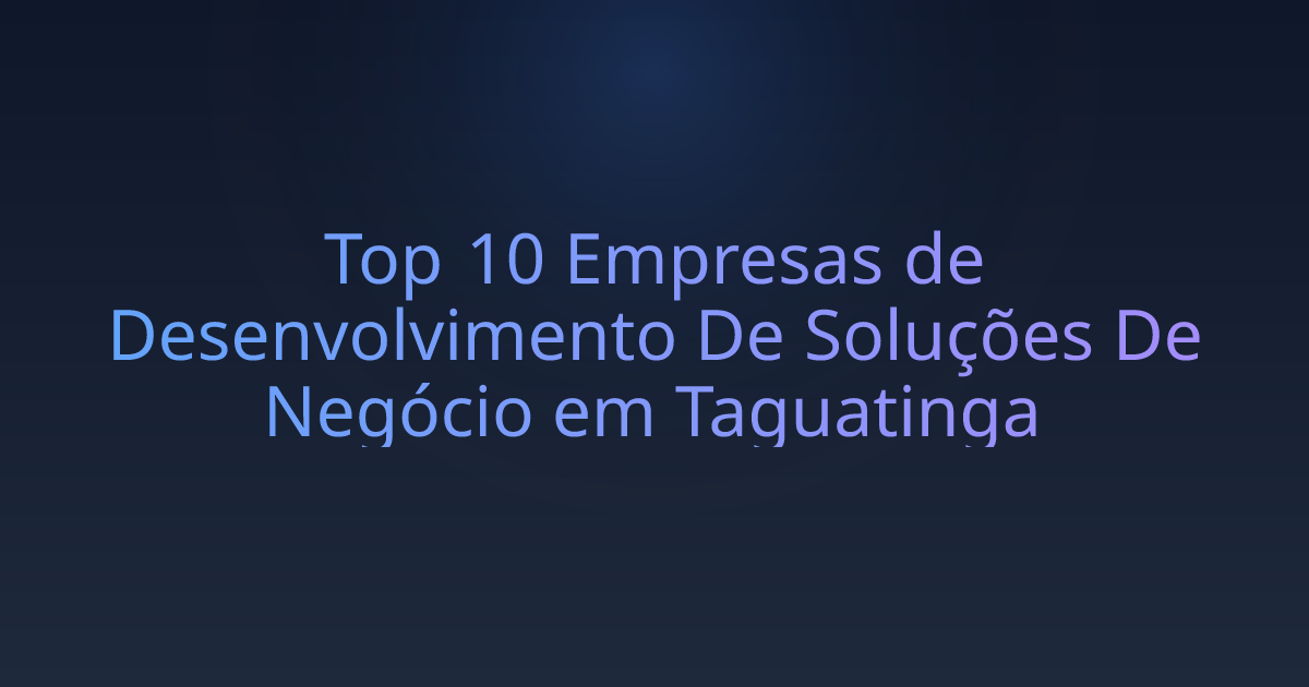 Top 10 Empresas de Desenvolvimento De Soluções De Negócio em Taguatinga