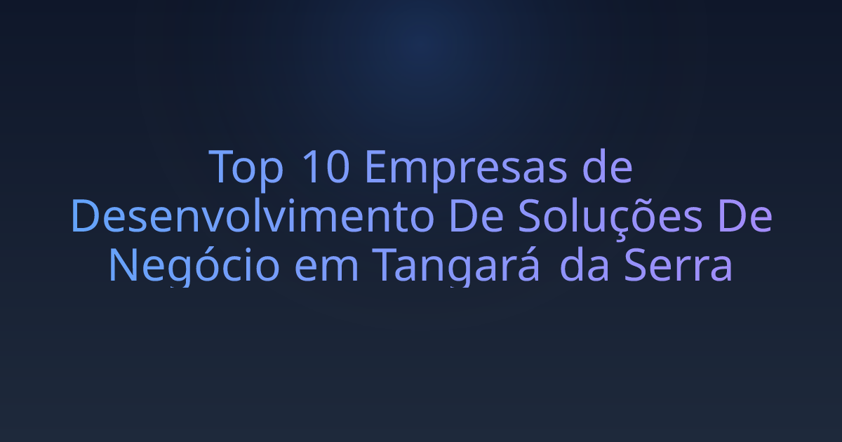 Top 10 Empresas de Desenvolvimento De Soluções De Negócio em Tangará da Serra
