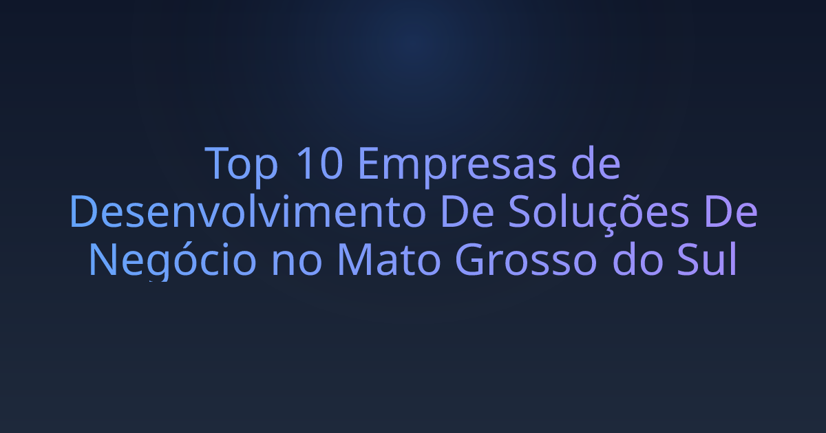 Top 10 Empresas de Desenvolvimento De Soluções De Negócio no Mato Grosso do Sul