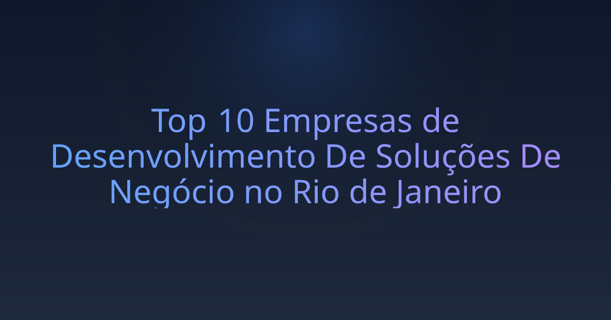 Top 10 Empresas de Desenvolvimento De Soluções De Negócio no Rio de Janeiro