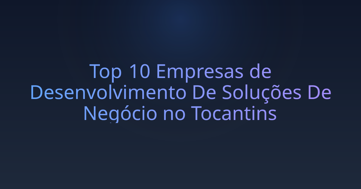 Top 10 Empresas de Desenvolvimento De Soluções De Negócio no Tocantins