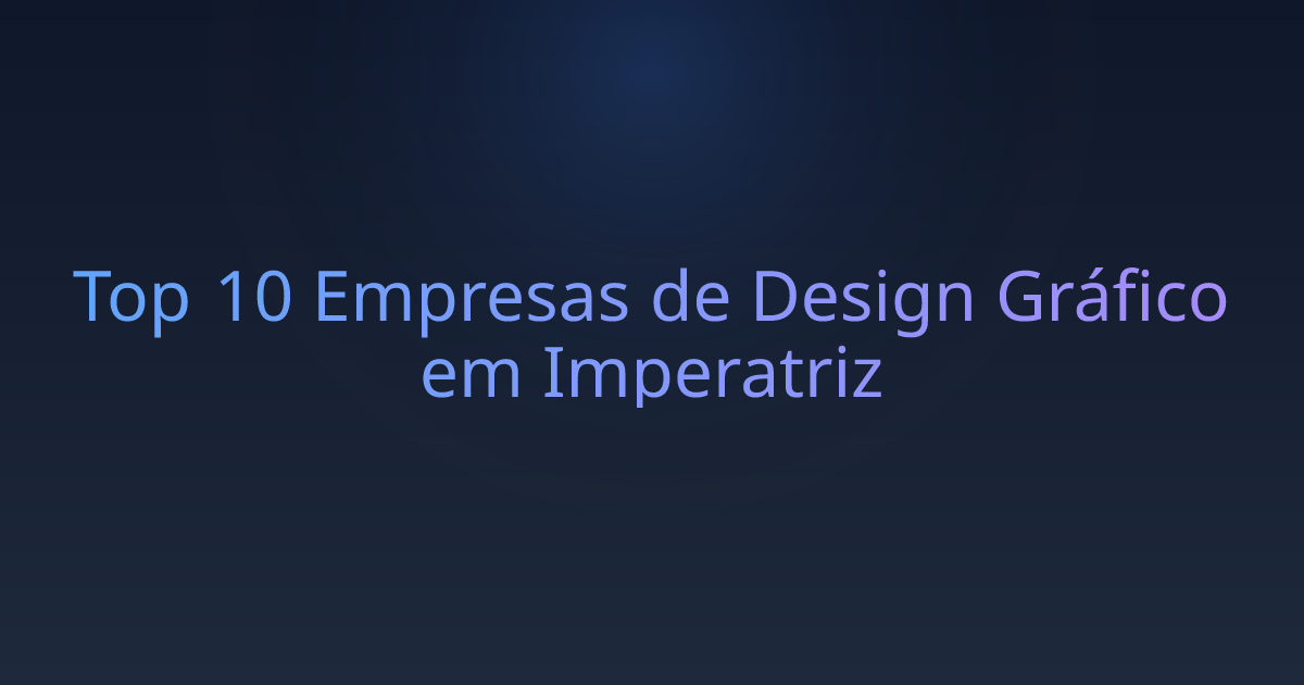 Top 10 Empresas de Design Gráfico em Imperatriz