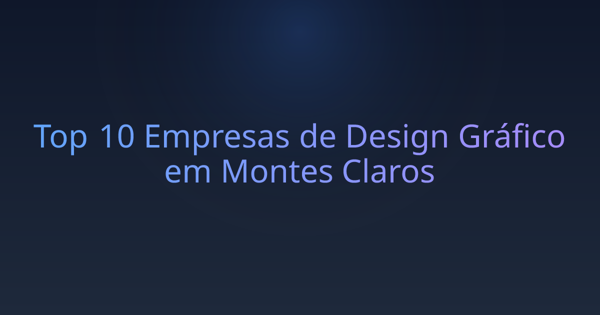 Top 10 Empresas de Design Gráfico em Montes Claros