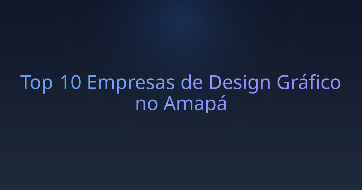 Top 10 Empresas de Design Gráfico no Amapá