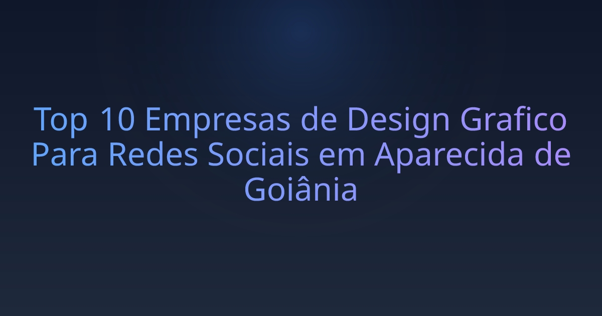 Top 10 Empresas de Design Grafico Para Redes Sociais em Aparecida de Goiânia