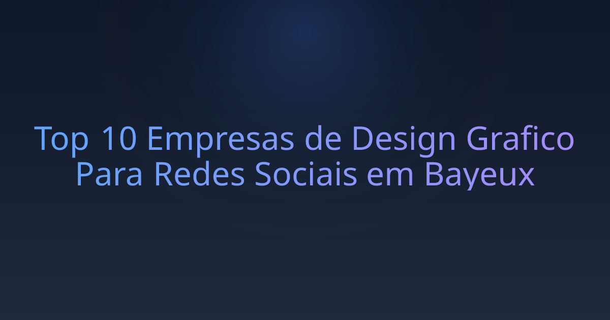 Top 10 Empresas de Design Grafico Para Redes Sociais em Bayeux