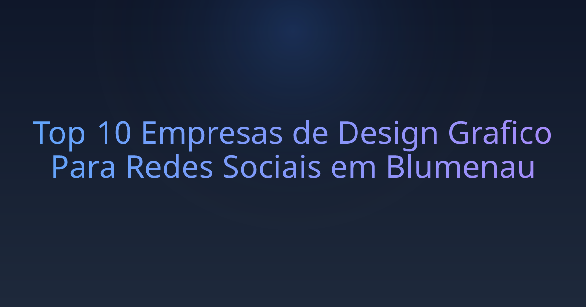 Top 10 Empresas de Design Grafico Para Redes Sociais em Blumenau
