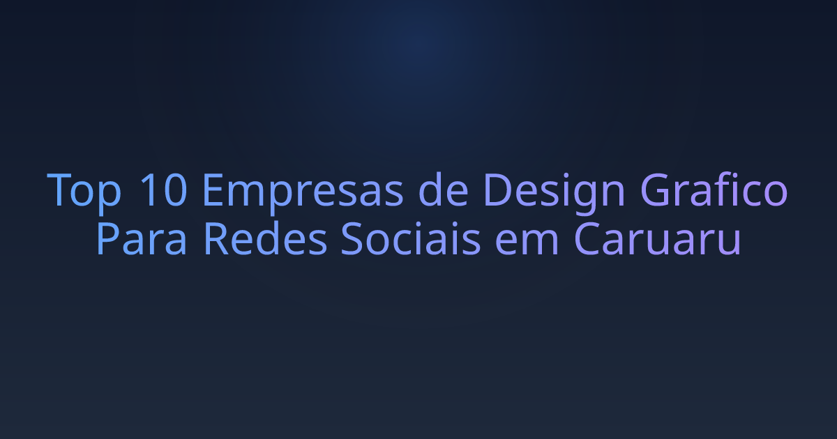 Top 10 Empresas de Design Grafico Para Redes Sociais em Caruaru