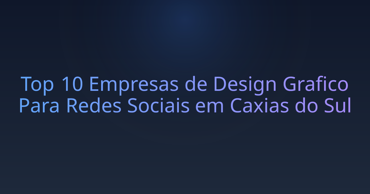Top 10 Empresas de Design Grafico Para Redes Sociais em Caxias do Sul
