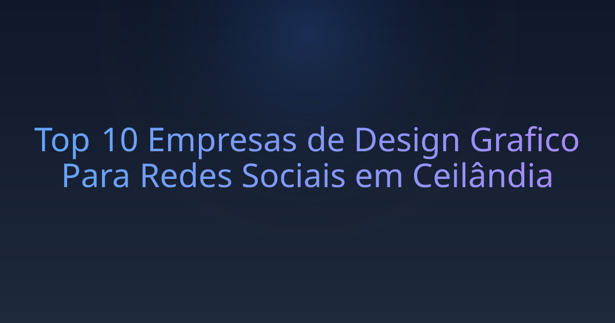 Top 10 Empresas de Design Grafico Para Redes Sociais em Ceilândia