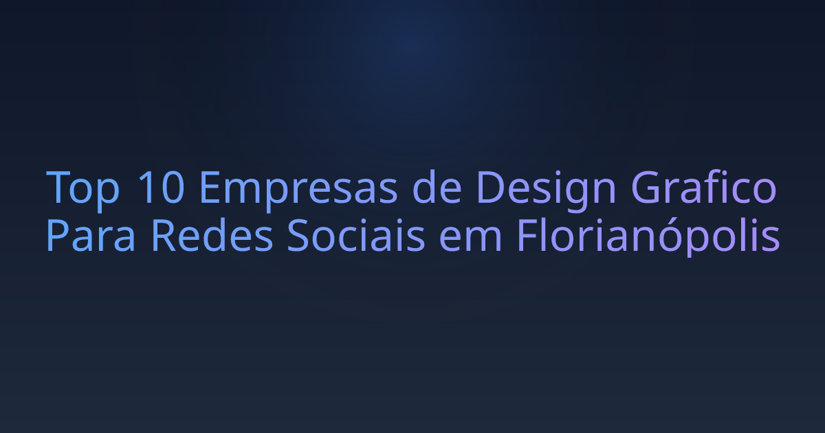 Top 10 Empresas de Design Grafico Para Redes Sociais em Florianópolis