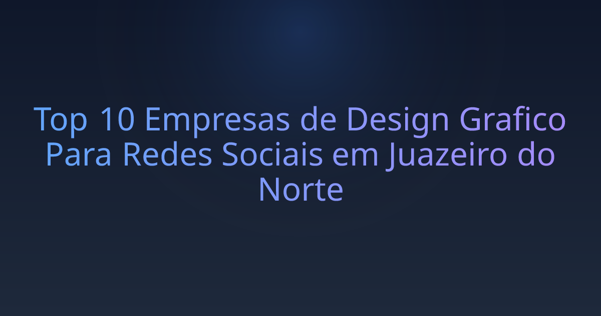 Top 10 Empresas de Design Grafico Para Redes Sociais em Juazeiro do Norte