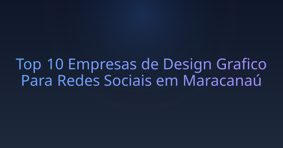 Top 10 Empresas de Design Grafico Para Redes Sociais em Maracanaú