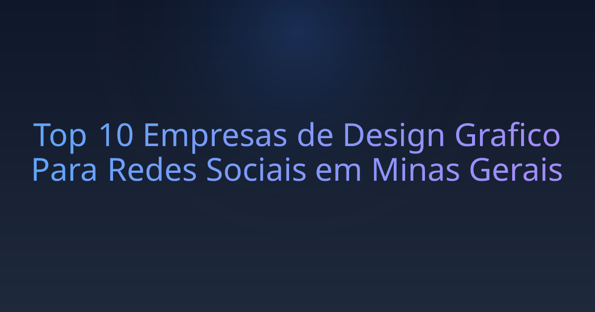 Top 10 Empresas de Design Grafico Para Redes Sociais em Minas Gerais