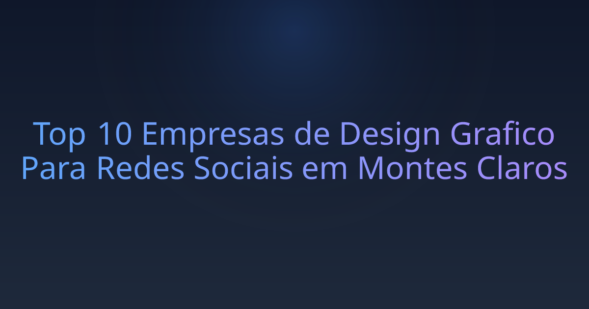 Top 10 Empresas de Design Grafico Para Redes Sociais em Montes Claros