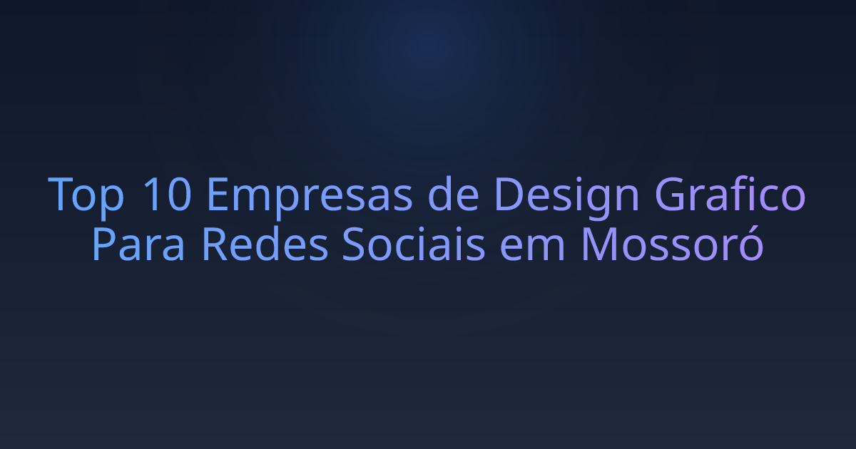 Top 10 Empresas de Design Grafico Para Redes Sociais em Mossoró