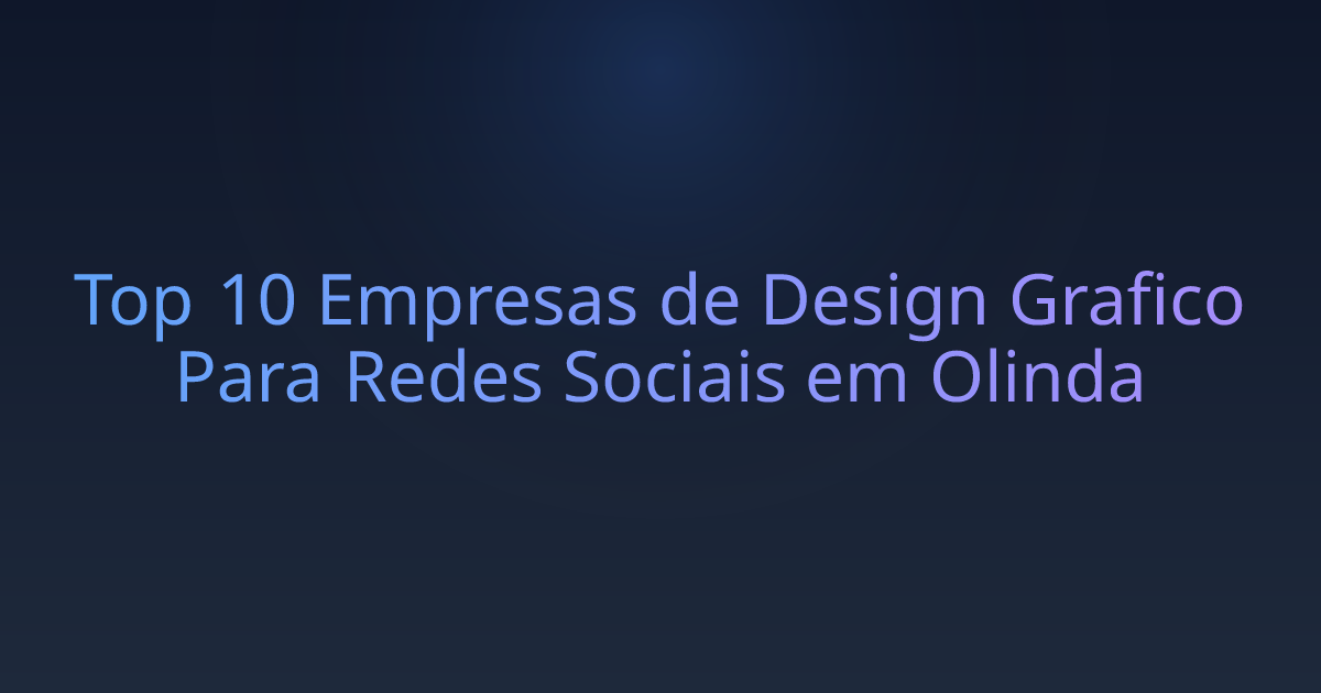 Top 10 Empresas de Design Grafico Para Redes Sociais em Olinda