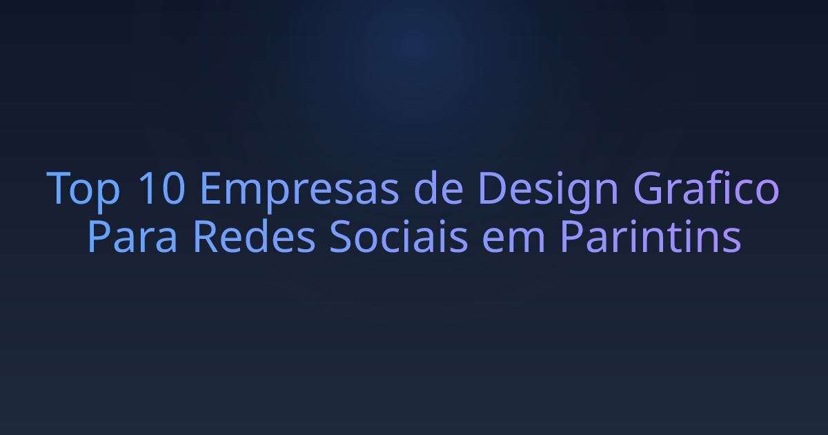 Top 10 Empresas de Design Grafico Para Redes Sociais em Parintins
