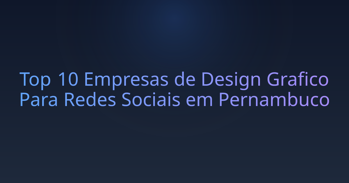 Top 10 Empresas de Design Grafico Para Redes Sociais em Pernambuco
