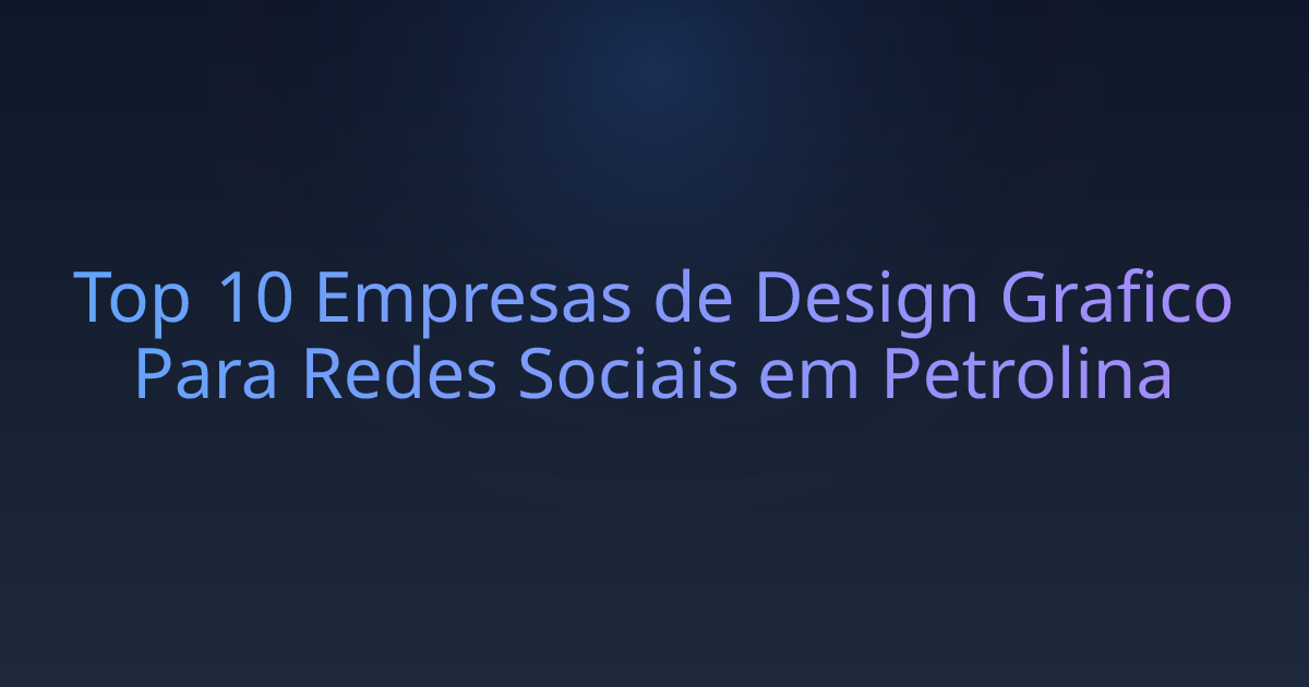 Top 10 Empresas de Design Grafico Para Redes Sociais em Petrolina