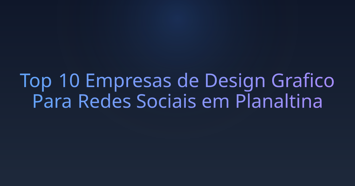 Top 10 Empresas de Design Grafico Para Redes Sociais em Planaltina