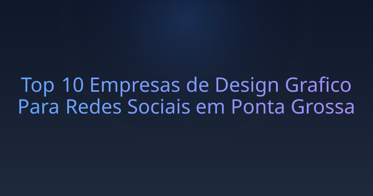 Top 10 Empresas de Design Grafico Para Redes Sociais em Ponta Grossa