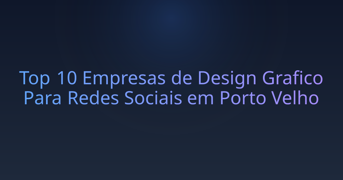 Top 10 Empresas de Design Grafico Para Redes Sociais em Porto Velho