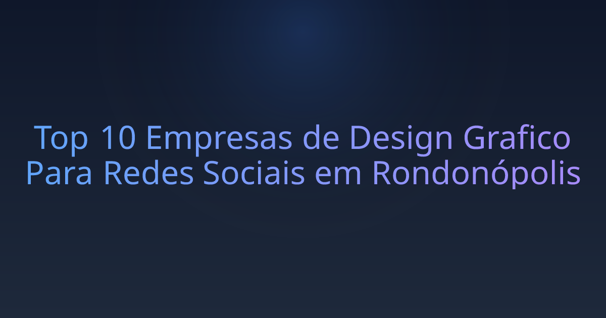 Top 10 Empresas de Design Grafico Para Redes Sociais em Rondonópolis