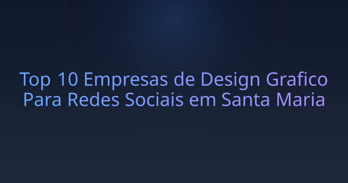 Top 10 Empresas de Design Grafico Para Redes Sociais em Santa Maria