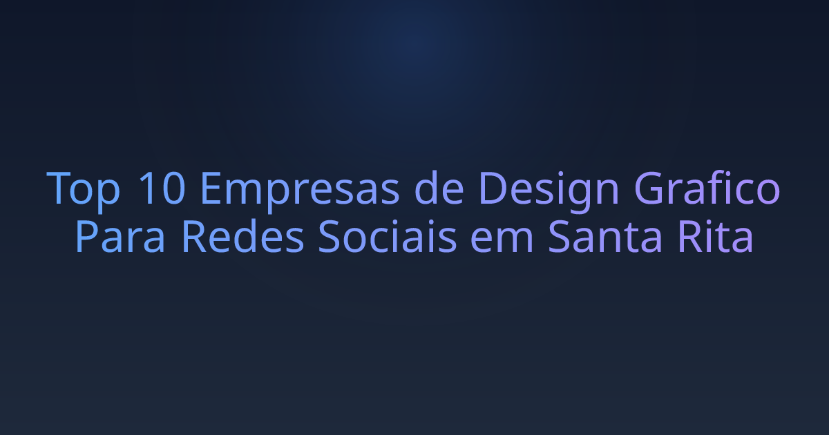 Top 10 Empresas de Design Grafico Para Redes Sociais em Santa Rita