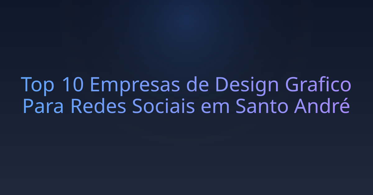 Top 10 Empresas de Design Grafico Para Redes Sociais em Santo André