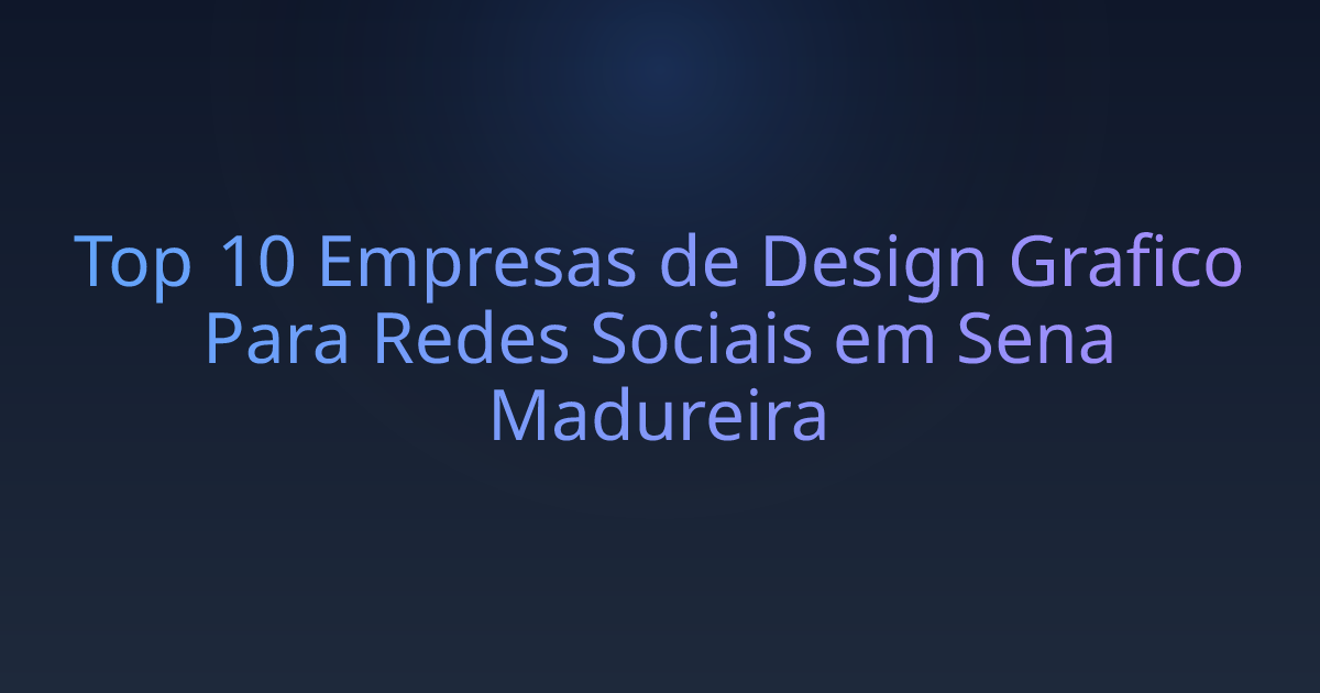 Top 10 Empresas de Design Grafico Para Redes Sociais em Sena Madureira