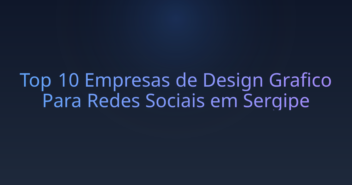 Top 10 Empresas de Design Grafico Para Redes Sociais em Sergipe
