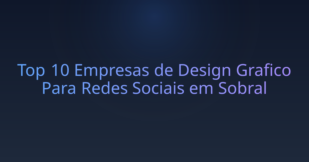 Top 10 Empresas de Design Grafico Para Redes Sociais em Sobral