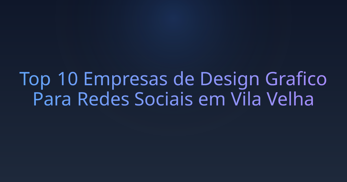 Top 10 Empresas de Design Grafico Para Redes Sociais em Vila Velha