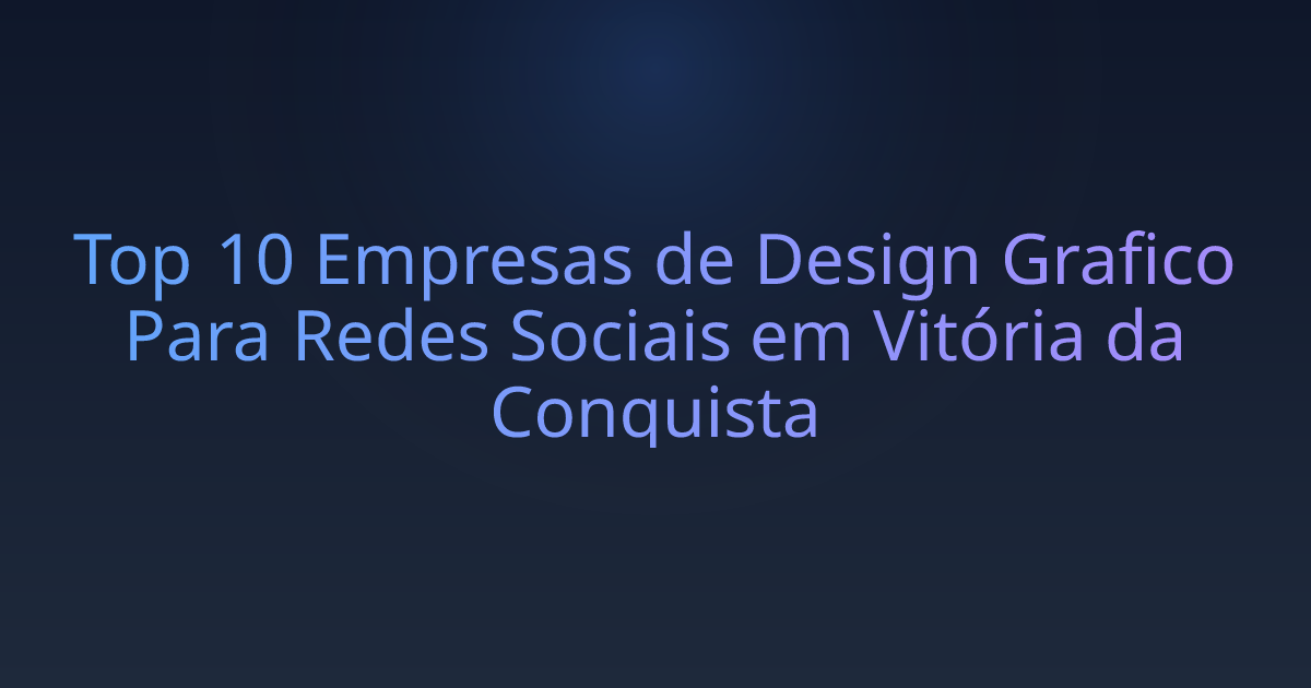 Top 10 Empresas de Design Grafico Para Redes Sociais em Vitória da Conquista