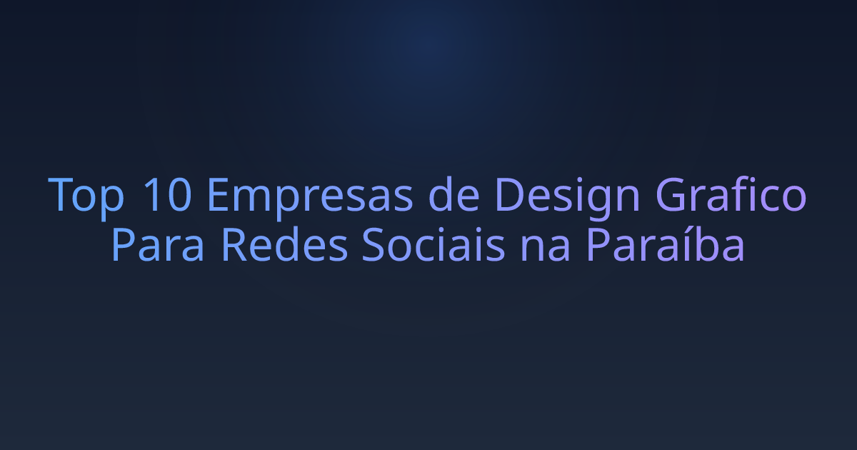 Top 10 Empresas de Design Grafico Para Redes Sociais na Paraíba