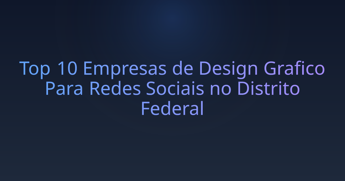 Top 10 Empresas de Design Grafico Para Redes Sociais no Distrito Federal