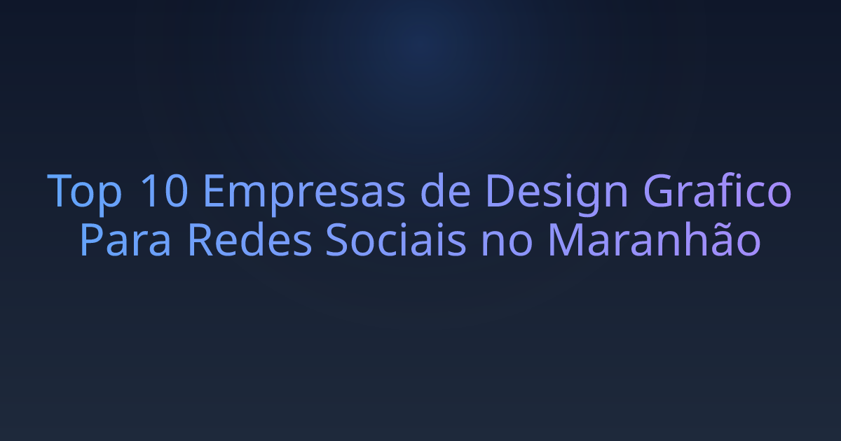 Top 10 Empresas de Design Grafico Para Redes Sociais no Maranhão