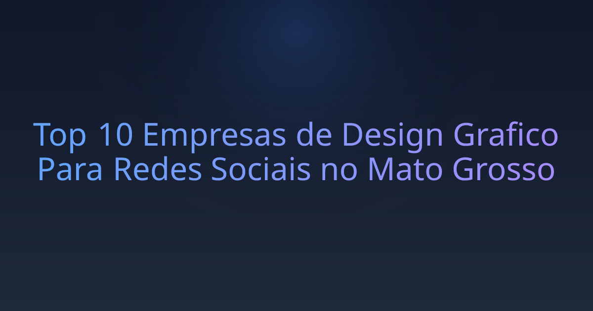 Top 10 Empresas de Design Grafico Para Redes Sociais no Mato Grosso