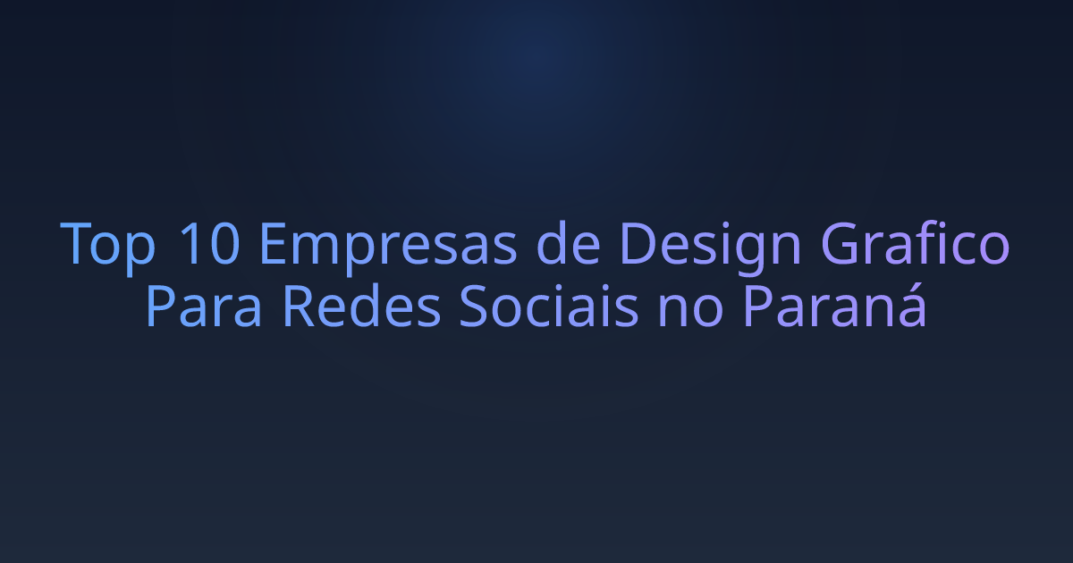 Top 10 Empresas de Design Grafico Para Redes Sociais no Paraná
