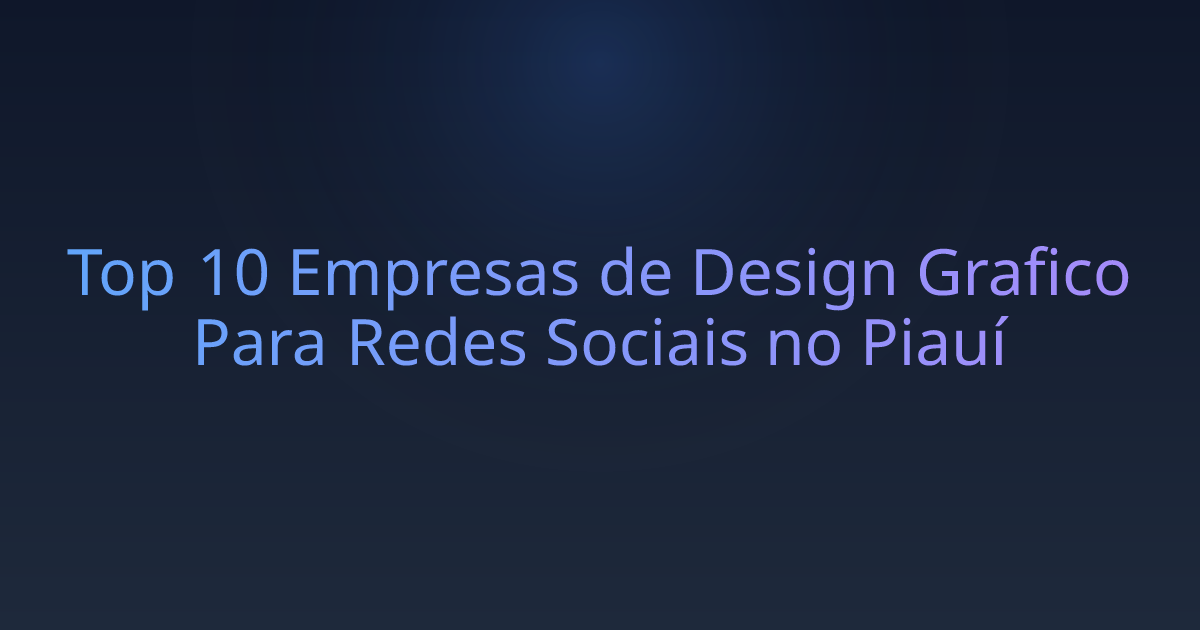 Top 10 Empresas de Design Grafico Para Redes Sociais no Piauí