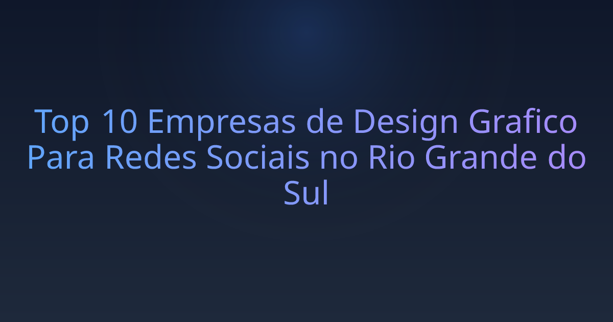 Top 10 Empresas de Design Grafico Para Redes Sociais no Rio Grande do Sul
