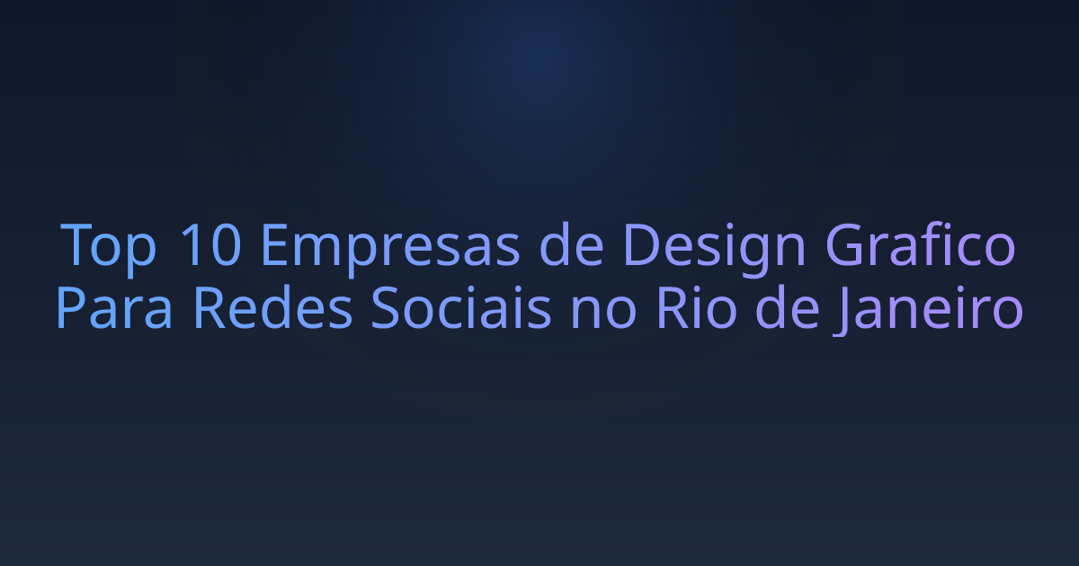 Top 10 Empresas de Design Grafico Para Redes Sociais no Rio de Janeiro