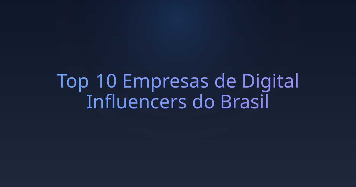 Top 10 Empresas de Digital Influencers do Brasil