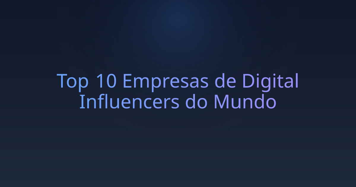 Top 10 Empresas de Digital Influencers do Mundo