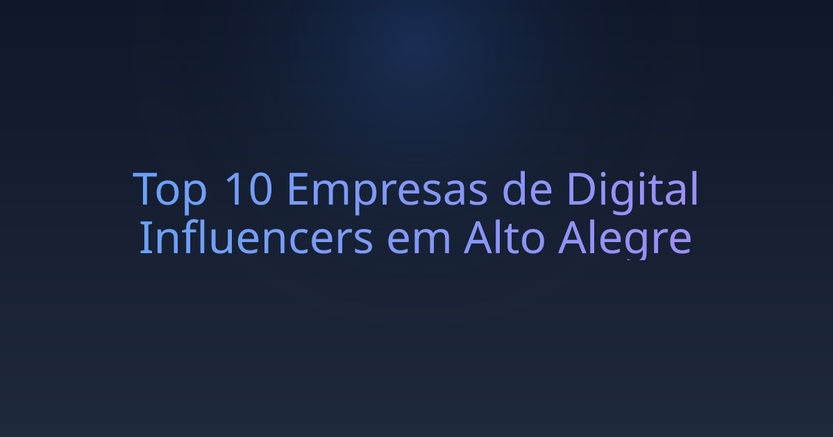 Top 10 Empresas de Digital Influencers em Alto Alegre